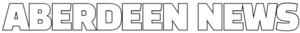 Aberdeen News - Breaking Daily Latest Aberdeen Updates