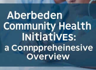 Aberdeen Community Health Initiatives: A Comprehensive Overview Aberdeen Community Health Initiatives: A Comprehensive Overview